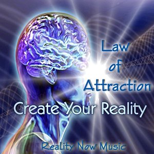 Law of Attraction (Create Your Reality)