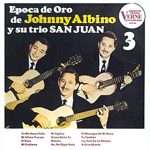 Epoca De Oro Johnny Albino Y Su Trío San Juan vol. 3