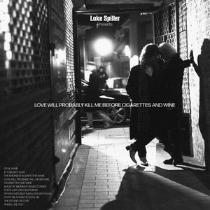 Love Will Probably Kill Me Before Cigarettes and Wine