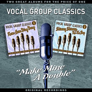 Vocal Group Classics - "Make Mine A Double" - Two Great Albums For The Price Of One