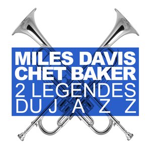 Deux Légendes Du Jazz : Miles Davis & Chet Baker