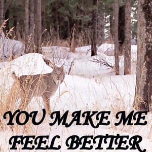 You Make Me Feel Better