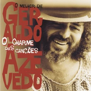 O Melhor de Geraldo Azevedo - O Charme das Canções