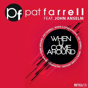 When U Come Around (feat. John Anselm)