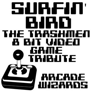 Surfin' Bird (The Trashmen 8 Bit Video Game Tribute)