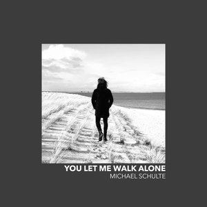 You Let Me Walk Alone - Single