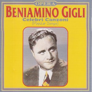 Beniamino Gigli : Celebri canzoni