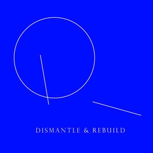 Dismantle and Rebuild (Remixes)