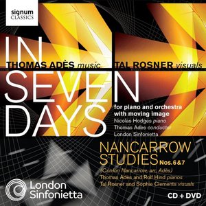 Adès: In Seven Days / Nancarrow Studies Nos. 6 & 7