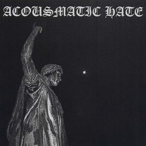 Acousmatic Hate