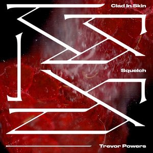 Clad in Skin / Squelch