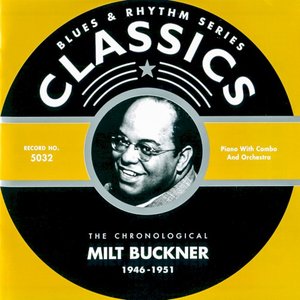 Blues & Rhythm Series: The Chronological Milt Buckner 1946-1951