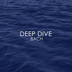 Deep Dive - Bach