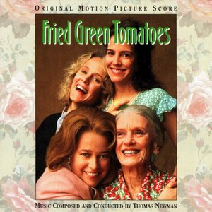 Fried Green Tomatoes (Original Motion Picture Score)