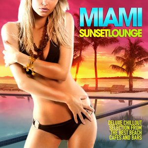 Miami Sunset Lounge (Deluxe Chillout Selection from the Best Beach Cafés and Bars)