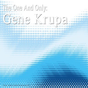 The One and Only: Gene Krupa