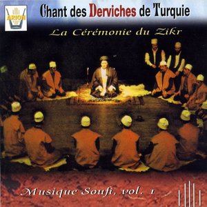 Musique soufi, Vol. 1 : Chant des Derviches de Turquie, La cérémonie du Zikr