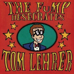The FuMP Desecrates Tom Lehrer