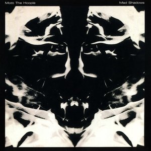 Mott the Hoople / Mad Shadows