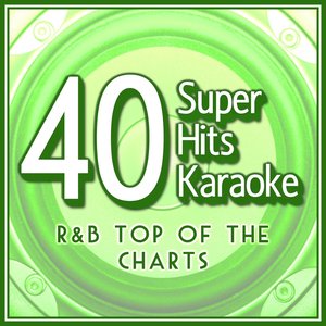 40 Super Hits Karaoke: R&B Top of the Charts