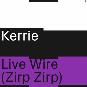 Live Wire (Zirp Zirp)