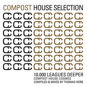 Compost House Selection - 10.000 Leagues Deeper - Compost House Cosmos - compiled and mixed by Thomas Herb