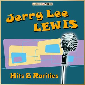 Masterpieces Presents Jerry Lee Lewis: Hits and Rarities (20 Tracks)