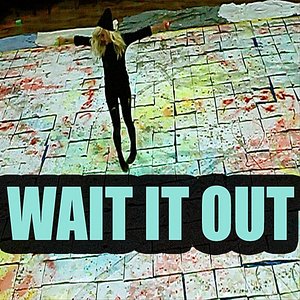 WAIT IT OUT