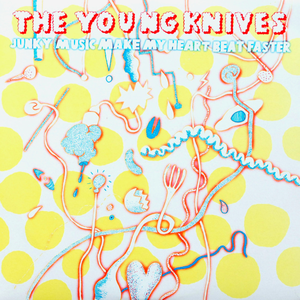 Young Kniives - Junky Music Make My Heart Beat Faster - Zortam Music