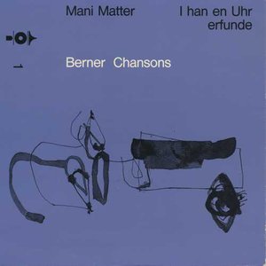 I han en Uhr erfunde (Berner Chansons 1)