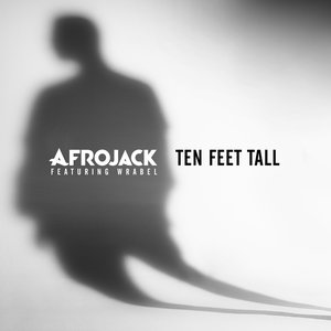 Ten Feet Tall (David Guetta Remix) [feat. Wrabel] - Single