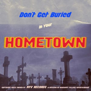 Don't Get Buried in Your Hometown