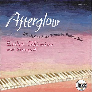 Afterglow Eriko Shimizu&Strings4 「RE-MIX as Silky Touch by Ribbon Mic」