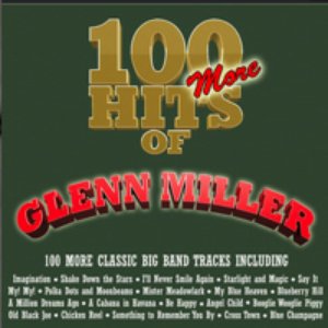 100 More Hits of Glenn Miller