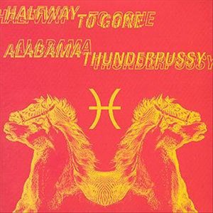 Alabama Thunderpussy / Halfway to Gone