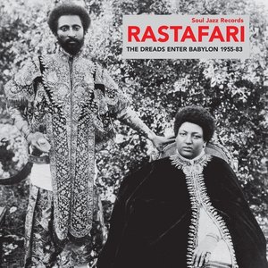 Soul Jazz Records presents Rastafari: The Dreads Enter Babylon 1955-83 - From Nyabinghi, Burro and Grounation to Roots and Revelation