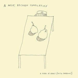 Bild für 'A Pair of Pears (with Shadows) - A Milk! Records Compilation'