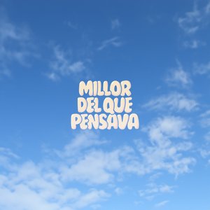 Millor del que pensava