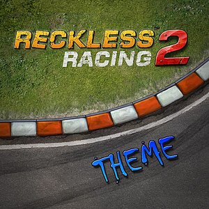 Reckless Racing 2 (Theme)