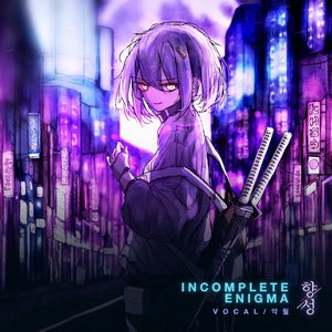 Incomplete Enigma (with Akugestu)