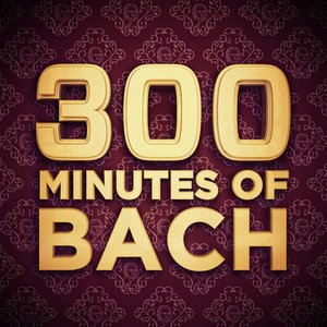 300 Minutes of Bach
