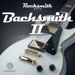 Rocksmith 2014 Presents Bachsmith II (Original Game Soundtrack)