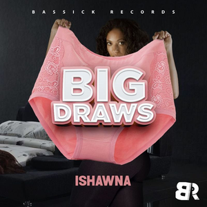 Ishawna - Big Draws - Single - Zortam Music