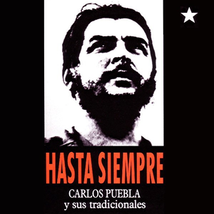 Carlos Puebla - Hasta Siempre, Comandante Che Guevara Lyrics - Zortam Music