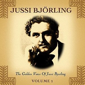 The Golden Voice Of Jussi Bjorling (Volume 1)