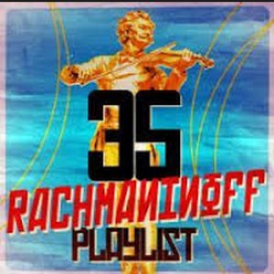 35 Rachmaninoff Playlist