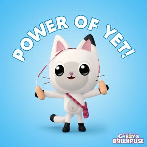 Power of Yet! (from Gabby's Dollhouse)