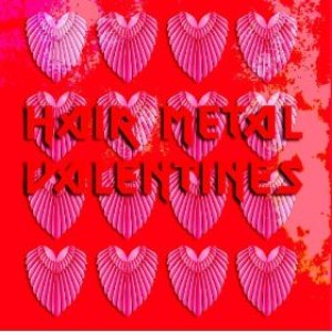 Hair Metal Valentines