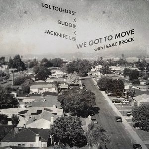 We Got To Move (feat. Isaac Brock)