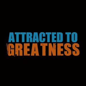 Attracted to Greatness